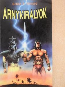 Robert E. Howard - Árnykirályok [antikvár]
