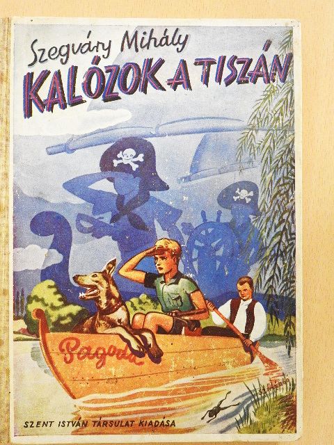 Szegváry Mihály - Kalózok a Tiszán [antikvár]