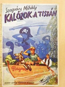 Szegváry Mihály - Kalózok a Tiszán [antikvár]