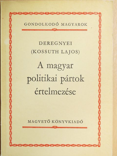 Deregnyei - A magyar politikai pártok értelmezése [antikvár]