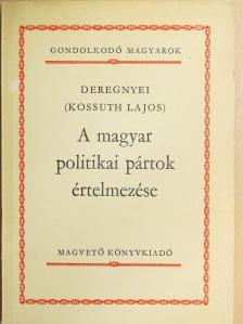 Deregnyei - A magyar politikai pártok értelmezése [antikvár]