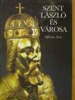 Alexandru Sásianu - Szent László és városa [antikvár]