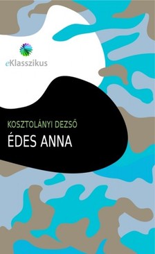 Kosztolányi Dezső - Édes Anna [eKönyv: epub, mobi]