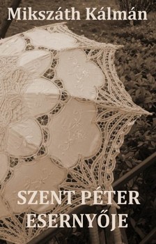 Mikszáth Kálmán - Szent Péter esernyője [eKönyv: epub, mobi]