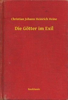 Heine Christian Johann Heinrich - Die Götter im Exil [eKönyv: epub, mobi]