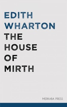 Edith Wharton - The House of Mirth [eKönyv: epub, mobi]