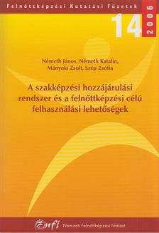 Németh János, Németh Katalin, Mányoki Zsolt, Szép Zsófia - A szakképzési hozzájárulási rendszer és a felnőttképzési célú felhasználási lehetőségek [antikvár]