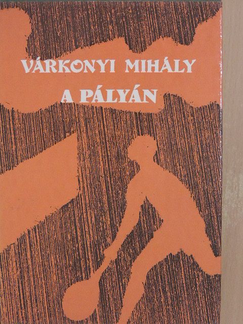 Várkonyi Mihály - A pályán [antikvár]
