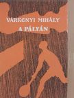 Várkonyi Mihály - A pályán [antikvár]