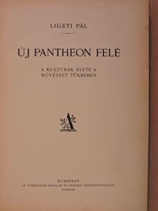 Ligeti Pál - Új Pantheon felé [antikvár]