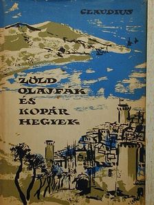 Eduard Claudius - Zöld olajfák és kopár hegyek [antikvár]