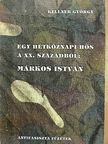 Kellner György - Egy hétköznapi hős a XX. századból: Márkos István [antikvár]