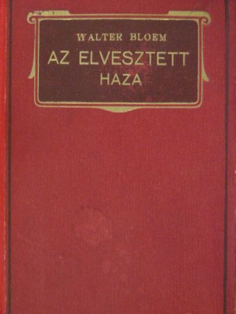 Walter Bloem - Az elvesztett haza [antikvár]