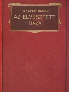 Walter Bloem - Az elvesztett haza [antikvár]
