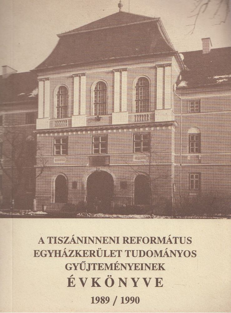Kiss Endre József - A Tiszáninneni Református Egyházkerület Tudományos gyűjteményeinek évkönyve 1989/1990 [antikvár]