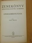 Papp Viktor - Zenekönyv rádióhallgatók számára - Operaismertetések [antikvár]