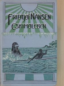Fridtjof Nansen - Eskimoleben (gótbetűs) [antikvár]