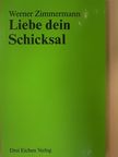 Werner Zimmermann - Liebe dein Schicksal [antikvár]