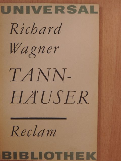 Richard Wagner - Tannhäuser und Der Sängerkrieg auf Wartburg [antikvár]