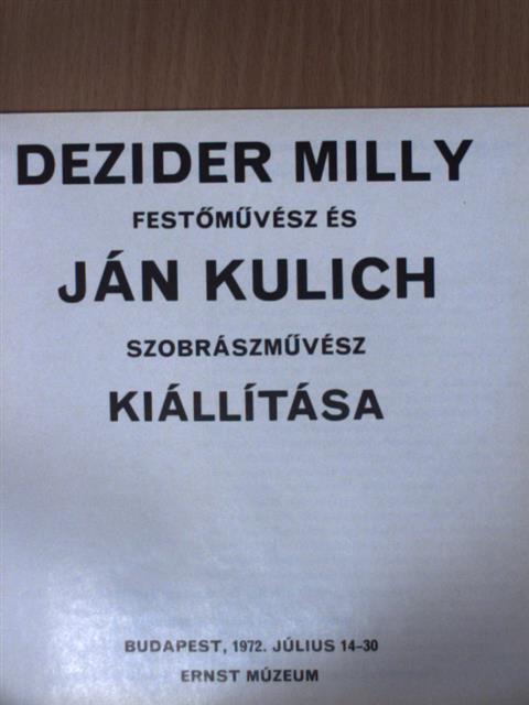 Dezider Milly festőművész és Ján Kulich szobrászművész kiállítása [antikvár]