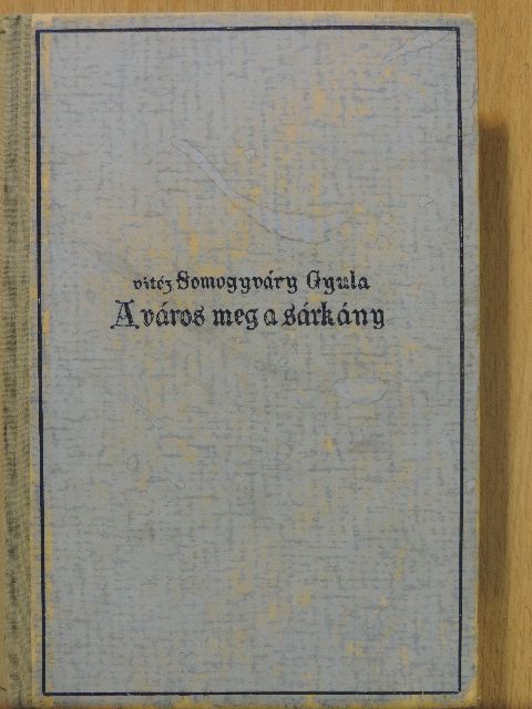 Gyula diák - A város meg a sárkány [antikvár]