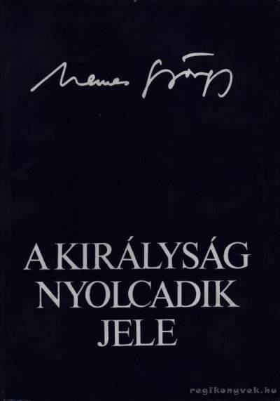 NEMES GYÖRGY - A királyság nyolcadik jele [antikvár]