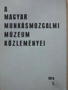 Dr. Szikossy Ferenc - A Magyar Munkásmozgalmi Múzeum közleményei 1974/1. [antikvár]