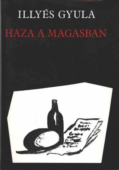 ILLYÉS GYULA - Haza a magasban [antikvár]