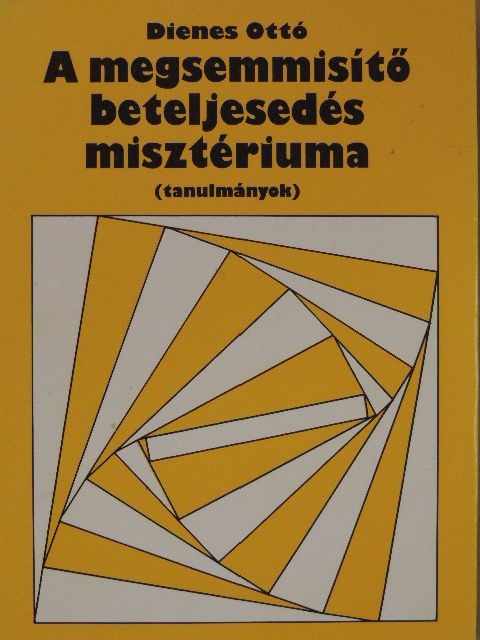 Dienes Ottó - A megsemmisítő beteljesedés misztériuma [antikvár]