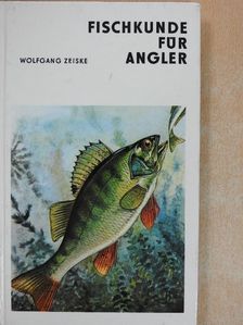 Wolfgang Zeiske - Fischkunde für Angler [antikvár]