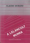Claude Durand - A leláncolt munka [antikvár]