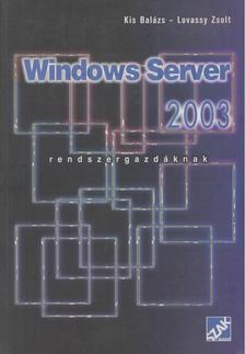 Kis Balázs, Lovassy Zsolt - Windows Server 2003 - Rendszergazdáknak [antikvár]