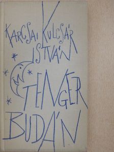 Karcsai Kulcsár István - Tenger Budán (dedikált példány) [antikvár]