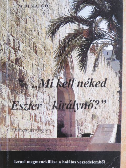 Wim Malgo - "Mi kell néked Eszter királynő?" [antikvár]