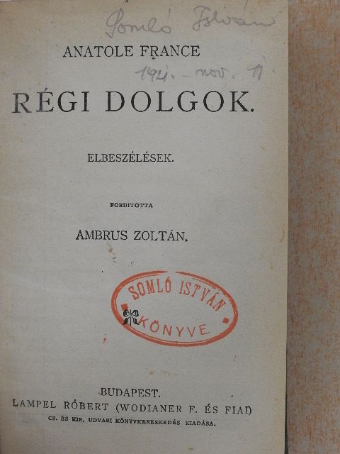 Anatole France - Régi dolgok/Crainquebille. Putois./Elbeszélések/Az úr, az asszony és a baba/Az ezüstbánya és egyéb elbeszélések [antikvár]