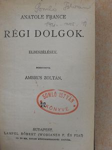 Anatole France - Régi dolgok/Crainquebille. Putois./Elbeszélések/Az úr, az asszony és a baba/Az ezüstbánya és egyéb elbeszélések [antikvár]