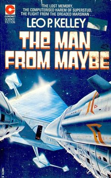 KELLEY, LEO P. - The Man from Maybe [antikvár]
