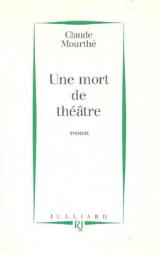 MOURTHÉ, CLAUDE - Une mort de théâtre [antikvár]