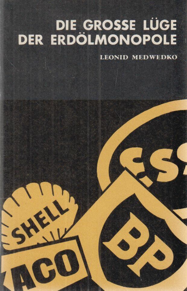 Leonid Medwedko - Die große Lüge der Erdölmonopole [antikvár]