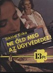 Siklósi Erika - Ne öld meg az ügyvédedet! [antikvár]