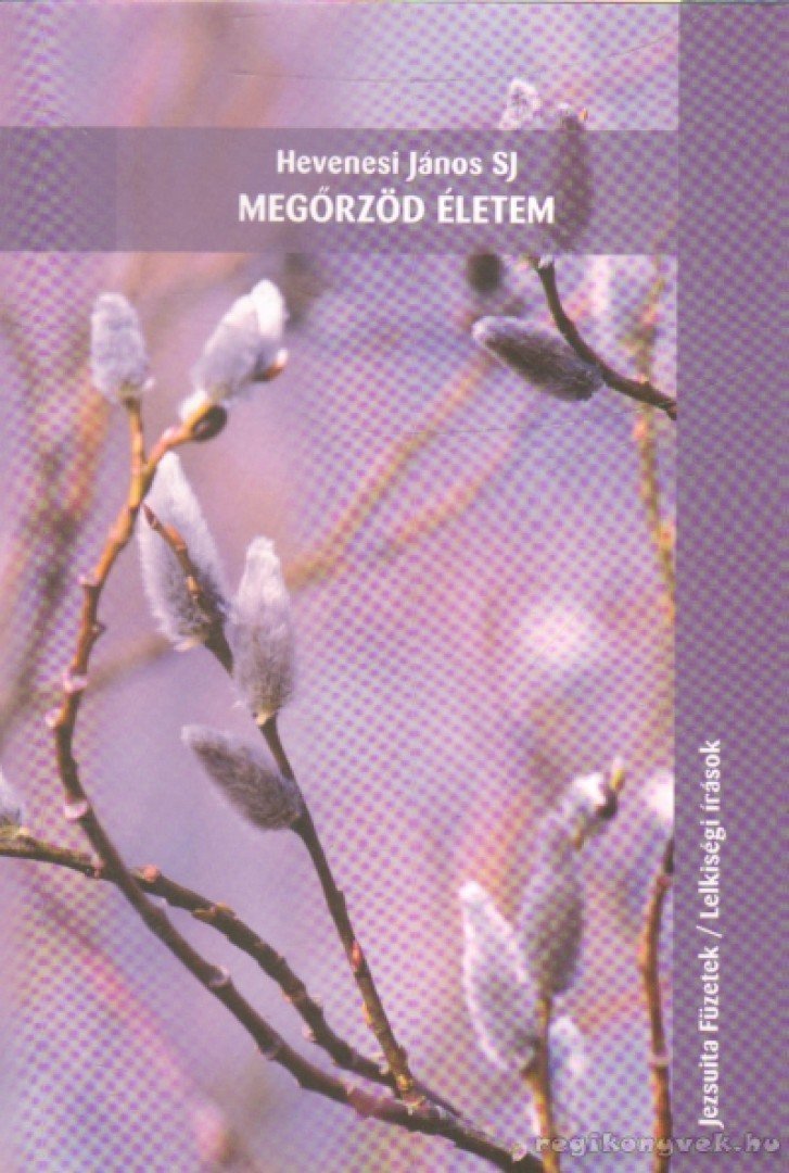 Hevenesi János - Megőrzöd életem [antikvár]