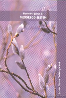 Hevenesi János - Megőrzöd életem [antikvár]