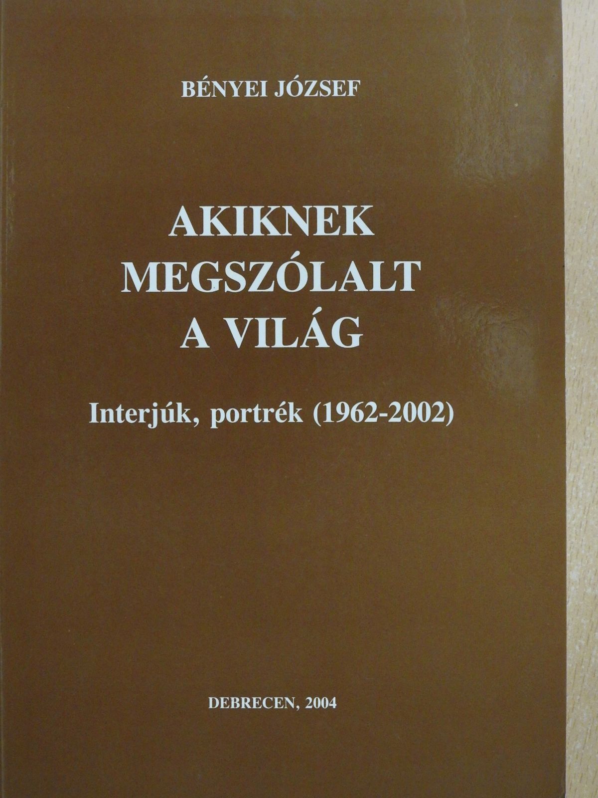 Bényei József - Akiknek megszólalt a világ (dedikált példány) [antikvár]