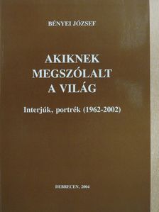 Bényei József - Akiknek megszólalt a világ (dedikált példány) [antikvár]