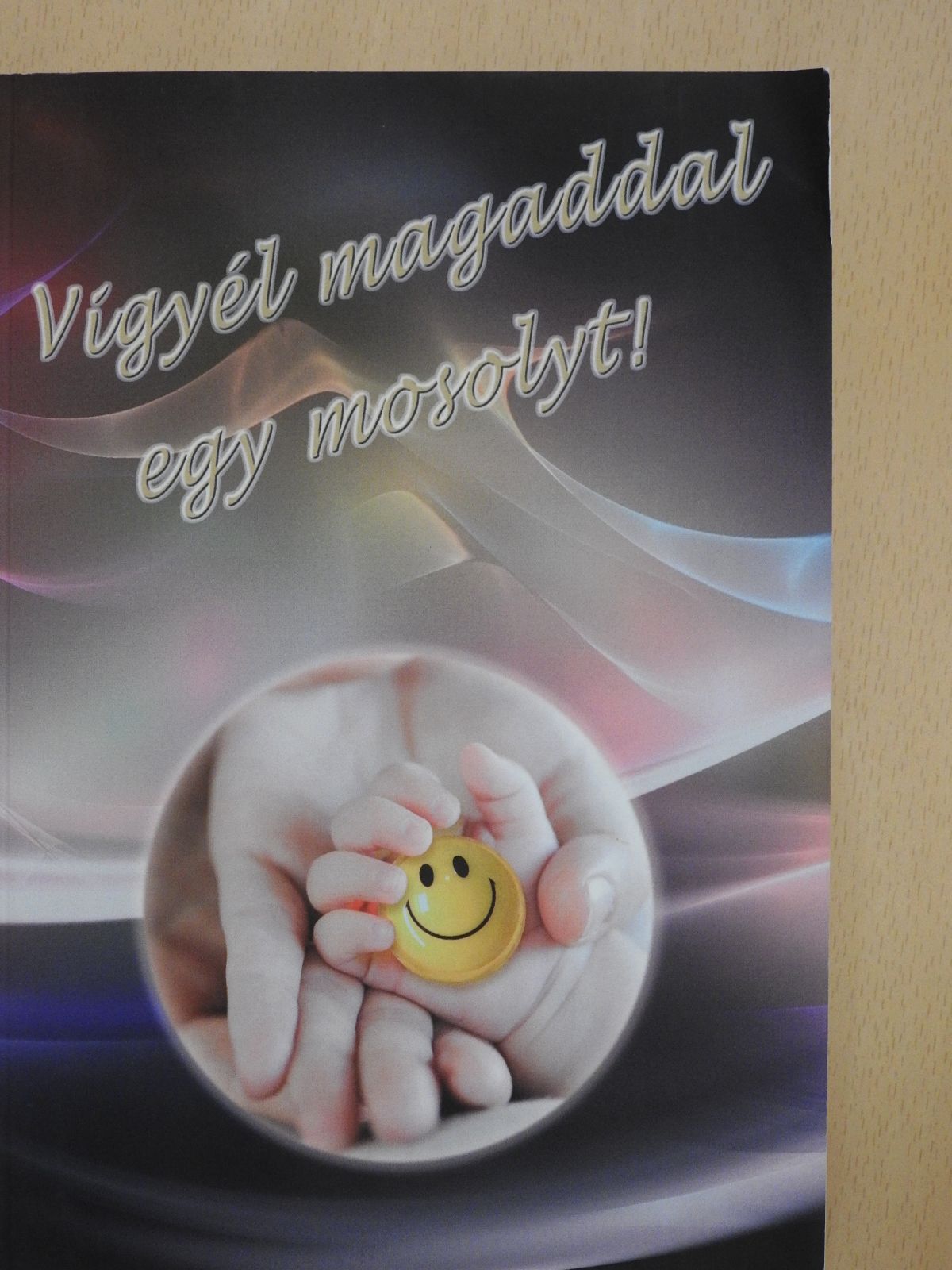 Benke Mária - Vigyél magaddal egy mosolyt! (dedikált példány) [antikvár]
