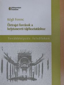 Kégli Ferenc - Életrajzi források a helyismereti tájékoztatáshoz [antikvár]