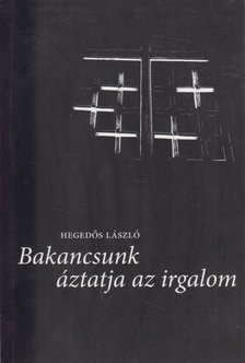 Hegedős László - Bakancsunk áztatja az irgalom [antikvár]