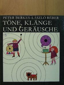 Berkes Péter - Töne, Klänge und Geräusche [antikvár]