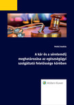 dr. Pethő András - A kár és a sérelemdíj meghatározása az egészségügyi szolgáltató felelőssége köré [eKönyv: epub, mobi]