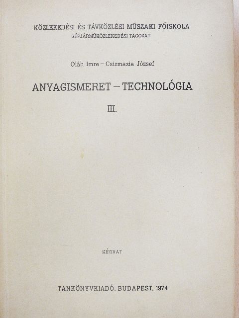 Csizmazia József - Anyagismeret - technológia III. [antikvár]